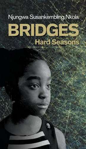 Bridges: Hard Seasons de Njungwa Susankembling Nkola