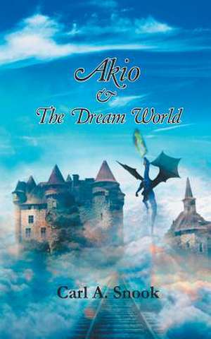 Akio & the Dream World de Carl A. Snook