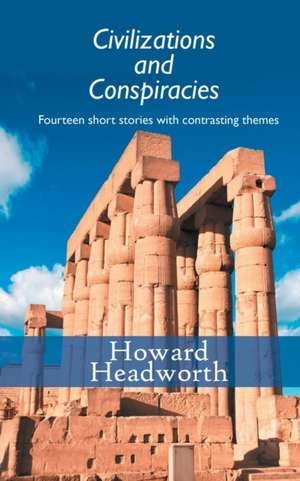 Civilizations and Conspiracies de Howard Headworth