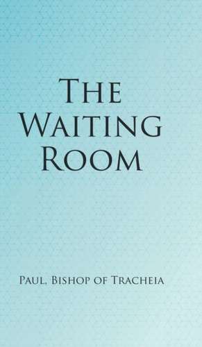 The Waiting Room de Paul Bishop of Tracheia