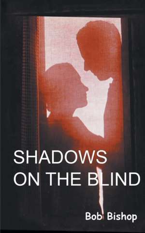 Shadows on the Blind de Bob Bishop