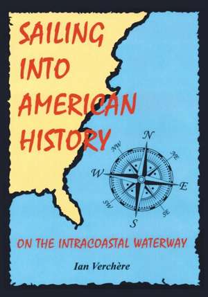 Sailing Into American History de Ian Verchère