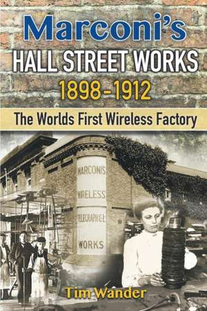 Marconi's Hall Street Works de Tim Wander