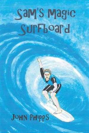 Sam's Magic Surfboard de John Phipps