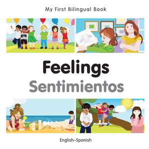 My First Bilingual Book - Feelings - Spanish-english de Milet Publishing