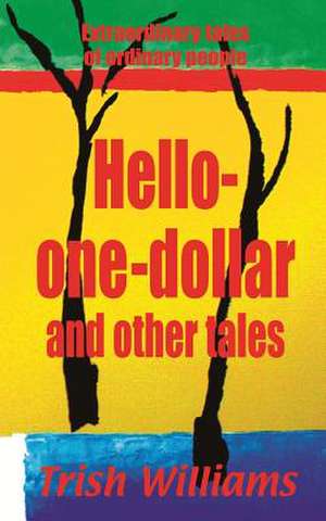 Hello-One-Dollar and Other Tales de Trish Williams