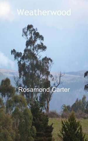 Weatherwood de Rosamond Carter