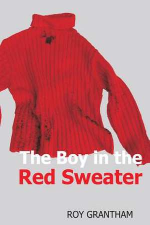 The Boy in the Red Sweater de Roy Grantham