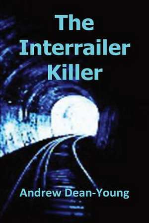 The Interrailer Killer de Andrew Eric William Dean-Young