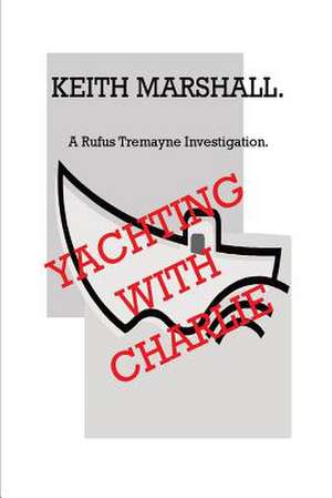 Yachting with Charlie. de Keith Marshall