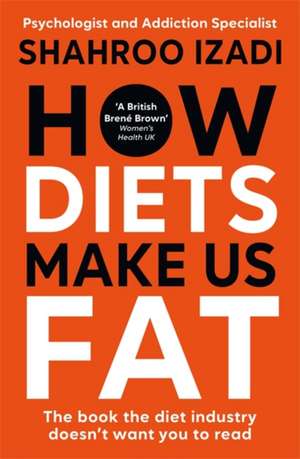 How Diets Make Us Fat de Shahroo Izadi