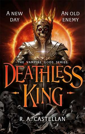 Deathless King de R. A. Castellan