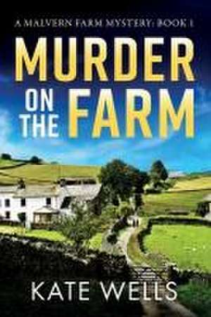 Murder on the Farm de Kate Wells