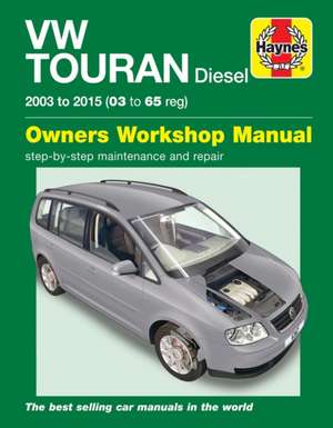 Volkswagen Touran Diesel (03 – 15) 03 to 65 Haynes Repair Manual de Mark Storey