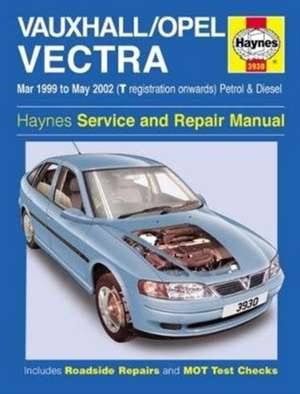 Vauxhall/Opel Vectra Petrol & Diesel (Mar 99 – May 2002 de Haynes