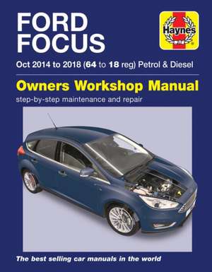 Ford Focus Petrol & Diesel 64 to 18 (Oct 14 – 18) Haynes Repair Manual de Haynes