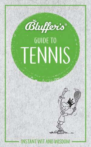 Bluffer's Guide to Tennis de Dave Whitehead