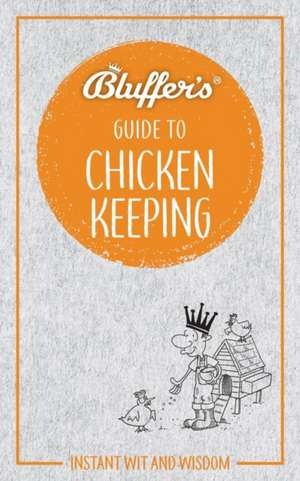 Bluffer's Guide to Chicken Keeping de Martin Gurdon