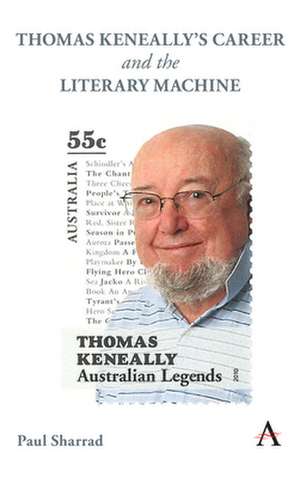 Thomas Keneally's Career and the Literary Machine de Paul Sharrad