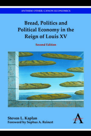 Bread, Politics and Political Economy in the Reign of Louis XV de Steven L. Kaplan