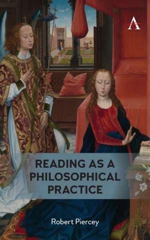 Reading as a Philosophical Practice de Robert Piercey