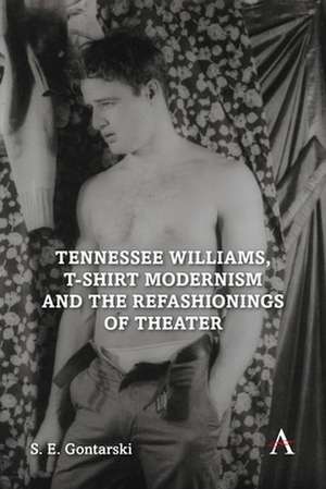 Tennessee Williams, T-shirt Modernism and the Refashionings of Theater de S. E. Gontarski