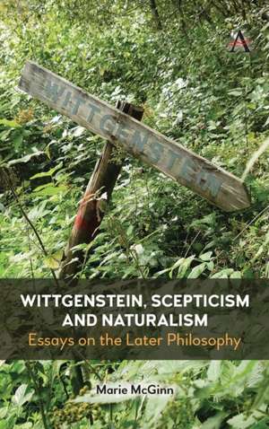 Wittgenstein, Scepticism and Naturalism de Marie McGinn