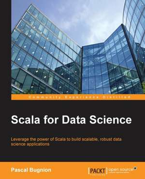 Scala for Data Science de Pascal Bugnion