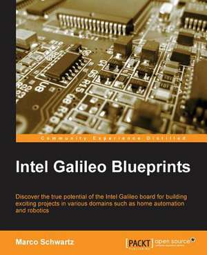 Intel Galileo Blueprints de Marc Olivier Schwartz