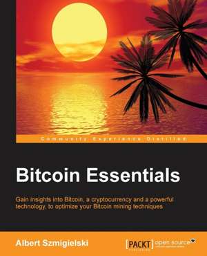 Bitcoin Essentials de Albert Szmigielski