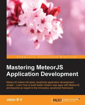 Mastering Meteorjs Application Development de Jebin Bv