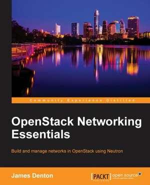 Openstack Networking Essentials de James Denton