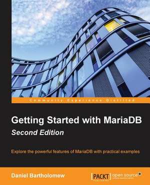 Getting Started with Mariadb - Second Edition de Daniel Bartholomew