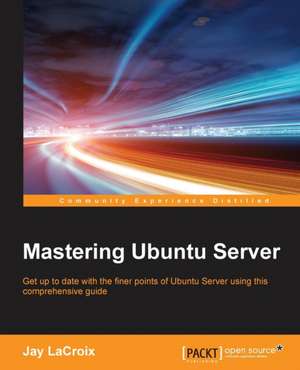 Mastering Ubuntu Server de Jay Lacroix