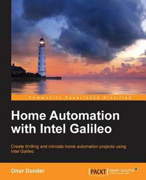 Home Automation with Intel Galileo de Onur Dundar