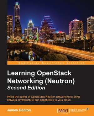 Learning Openstack Networking (Neutron) - Second Edition de James Denton