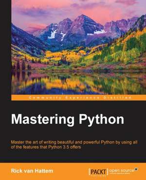 Mastering Python de Rick van Hattem