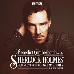 Benedict Cumberbatch Reads Sherlock Holmes' Rediscovered Railway Stories de John Taylor