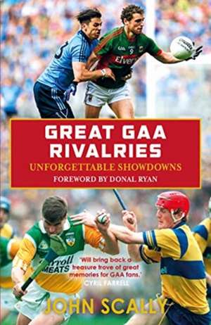 Great GAA Rivalries de John Scally