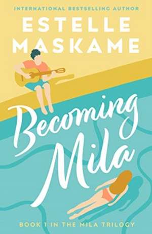 Becoming Mila (The MILA Trilogy) de Estelle Maskame