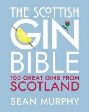 The Scottish Gin Bible de Sean Murphy