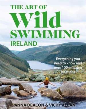 The Art of Wild Swimming de Anna Deacon