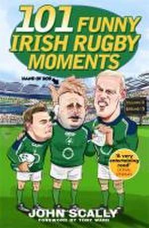 101 Funny Irish Rugby Moments de John Scally