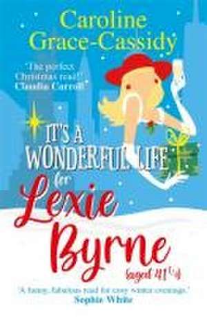 It's a Wonderful Life for Lexie Byrne (aged 41 ¼) de Caroline Grace-Cassidy