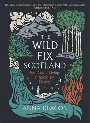 Wild Fix Scotland de Anna Deacon