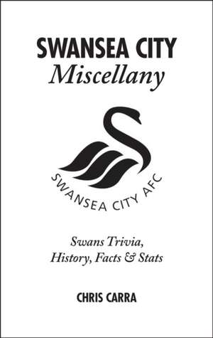 Swansea City Miscellany de Chris Carra