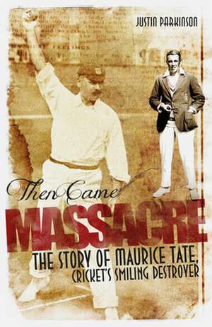 Then Came Massacre de Justin Parkinson