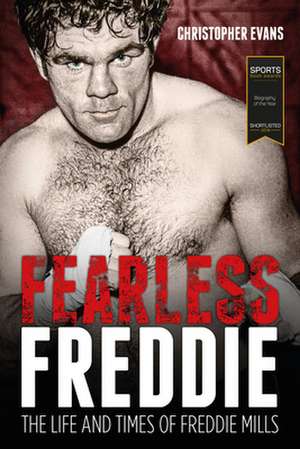 Fearless Freddie: The Life and Times of Freddie Mills de Chris Evans