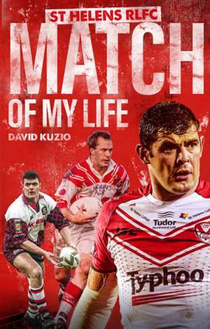 St Helens Match of My Life de David Kuzio