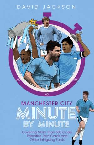 Manchester City Minute by Minute de David Jackson